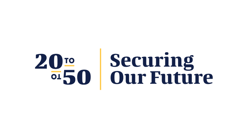 20 to 50 securing our future
