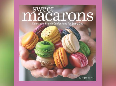 Cover of “Sweet Macarons: Delectable French Confections for Every Day”
